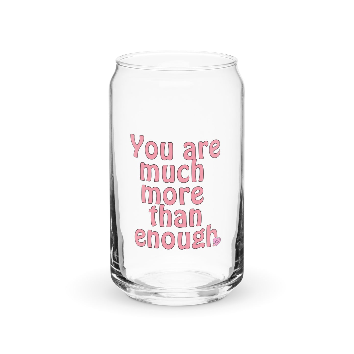 You Are Much More Than Enough Positive Affirmation Can-shaped glass