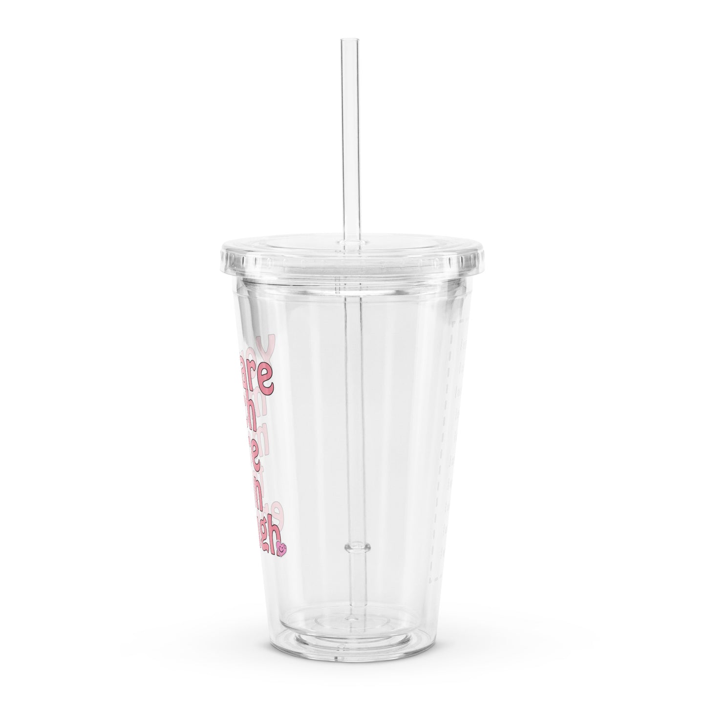 You Are Much More Than Enough Positive Affirmation Clear plastic tumbler