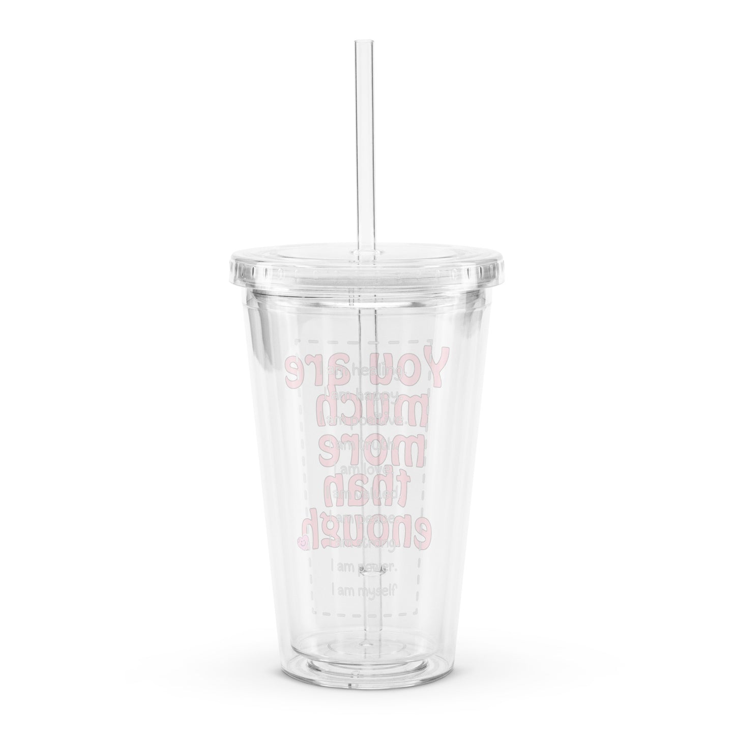 You Are Much More Than Enough Positive Affirmation Clear plastic tumbler