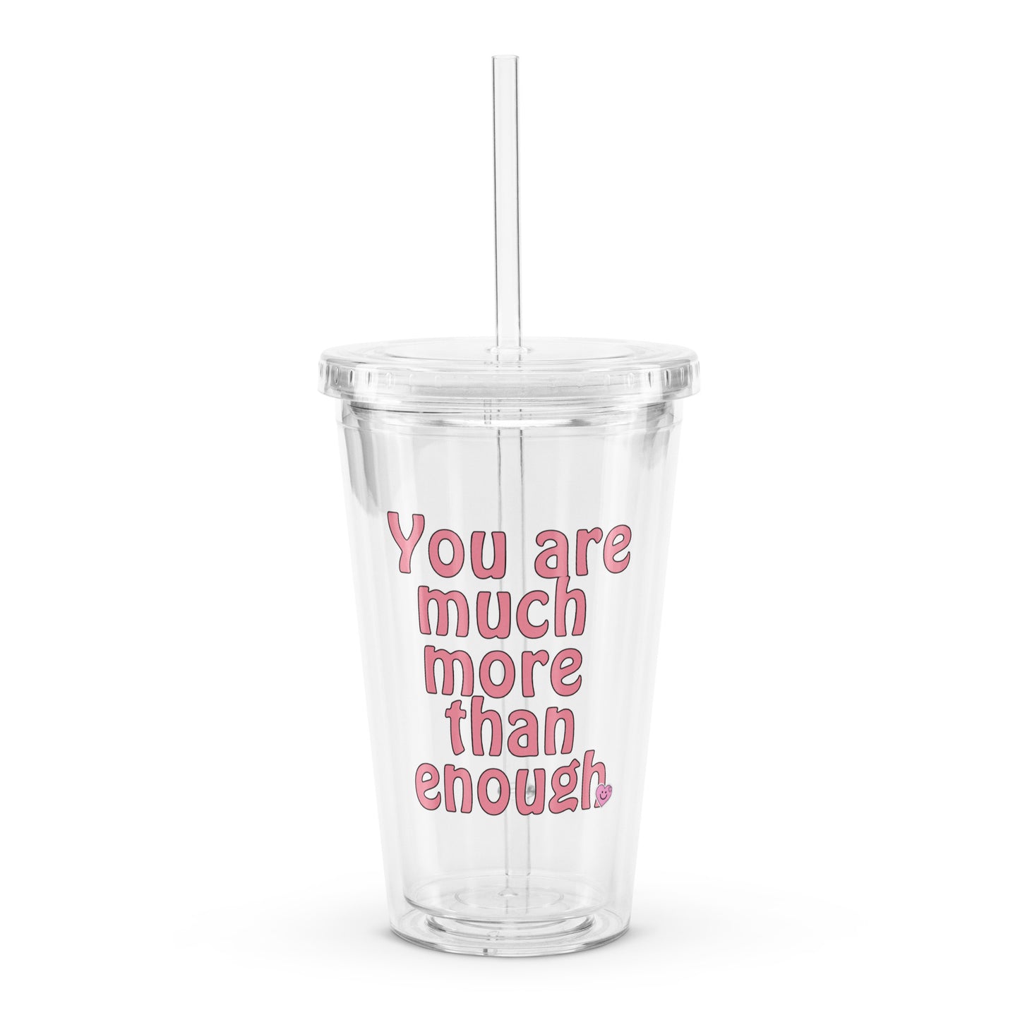 You Are Much More Than Enough Positive Affirmation Clear plastic tumbler