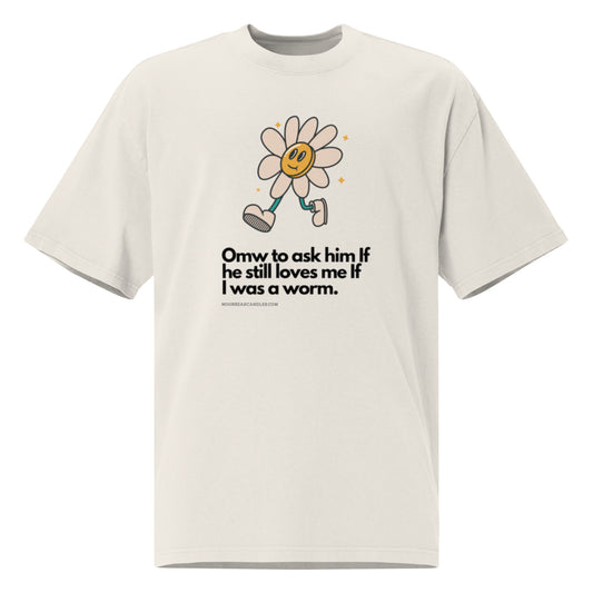 Funny Retro Y2K Flower Love Me If I Was A Worm Meme Oversized Shirt